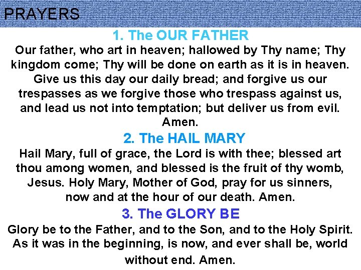 PRAYERS 1. The OUR FATHER Our father, who art in heaven; hallowed by Thy