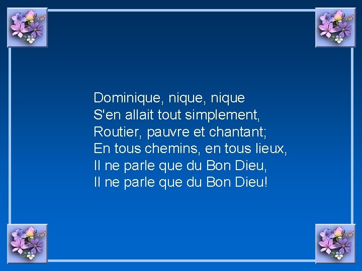 Dominique, nique S'en allait tout simplement, Routier, pauvre et chantant; En tous chemins, en