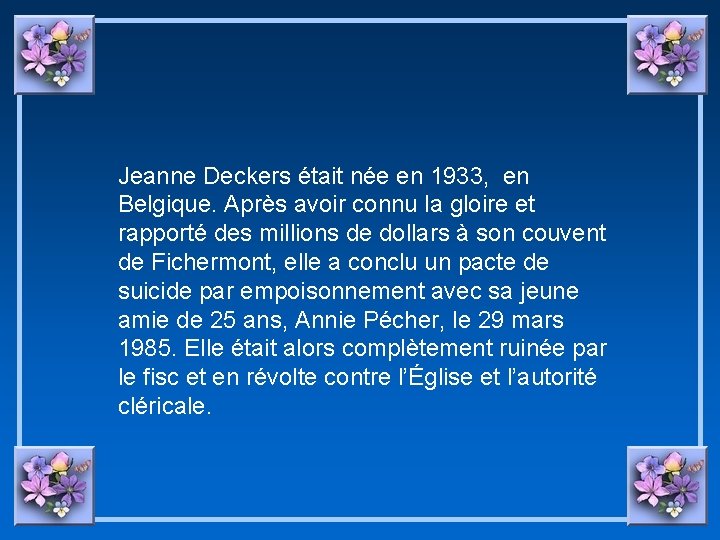 Jeanne Deckers était née en 1933, en Belgique. Après avoir connu la gloire et