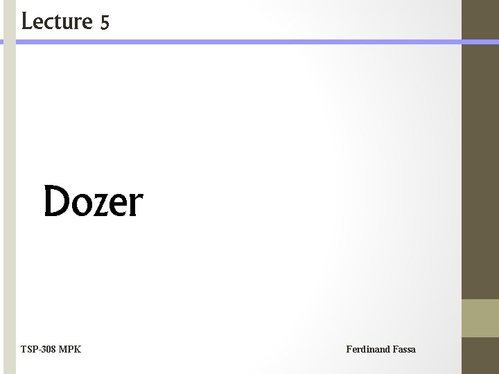 Lecture 5 Dozer TSP-308 MPK Ferdinand Fassa 