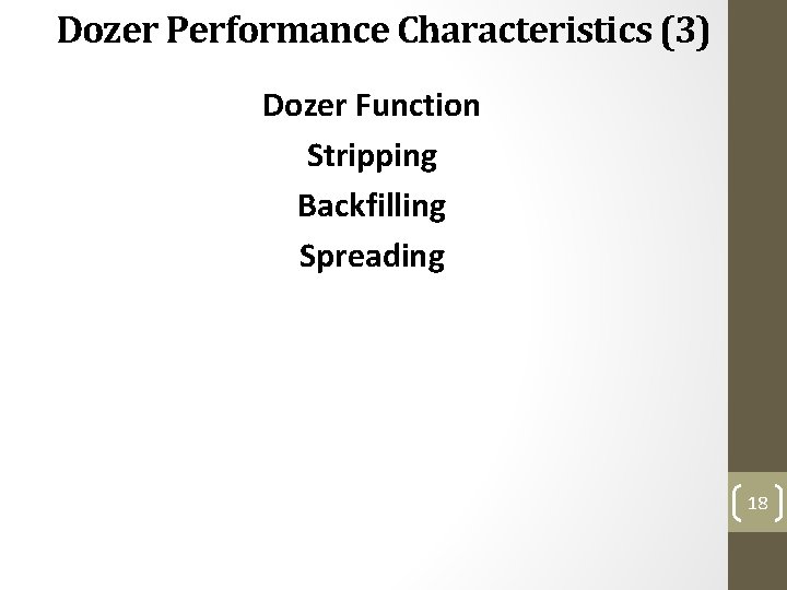 Dozer Performance Characteristics (3) Dozer Function Stripping Backfilling Spreading 18 