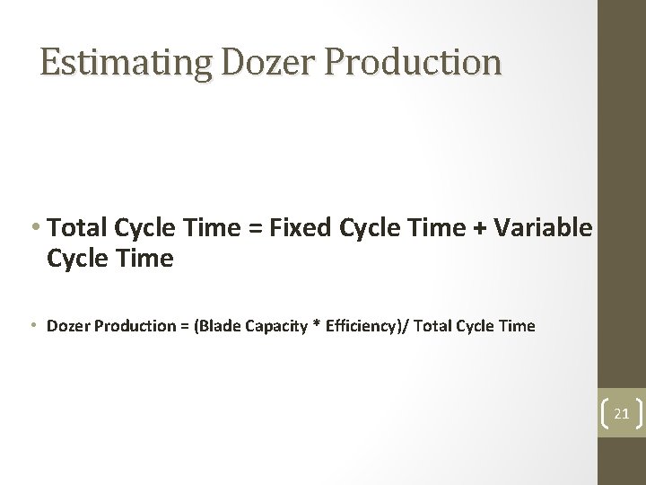 Estimating Dozer Production • Total Cycle Time = Fixed Cycle Time + Variable Cycle
