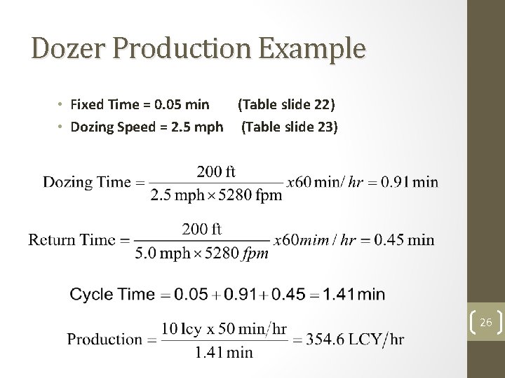 Dozer Production Example • Fixed Time = 0. 05 min (Table slide 22) •