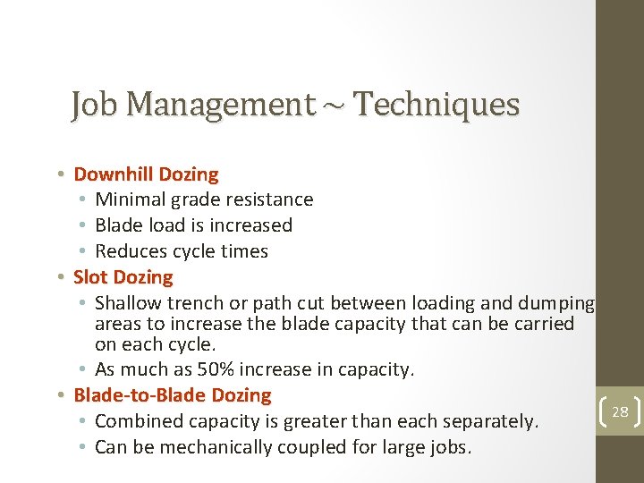 Job Management ~ Techniques • Downhill Dozing • Minimal grade resistance • Blade load