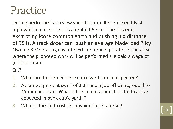 Practice Dozing performed at a slow speed 2 mph. Return speed Is 4 mph