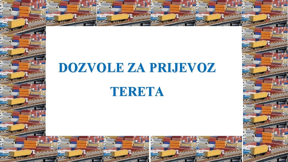 DOZVOLE ZA PRIJEVOZ TERETA 