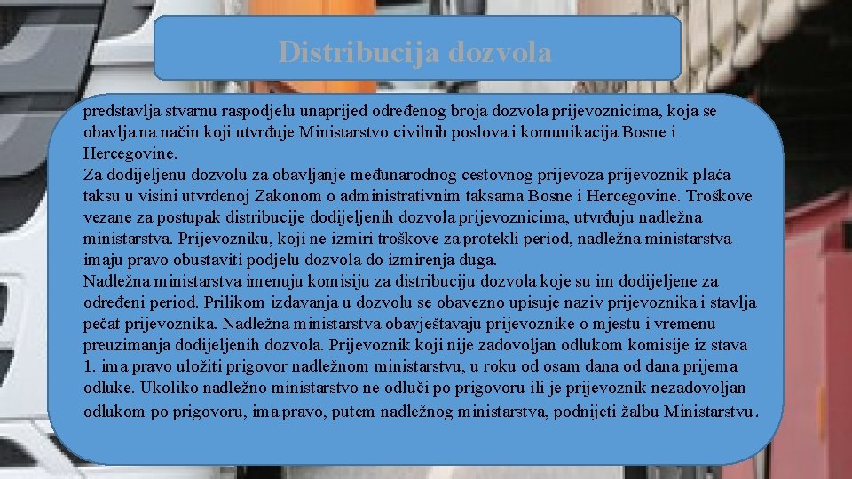 Distribucija dozvola predstavlja stvarnu raspodjelu unaprijed određenog broja dozvola prijevoznicima, koja se obavlja na