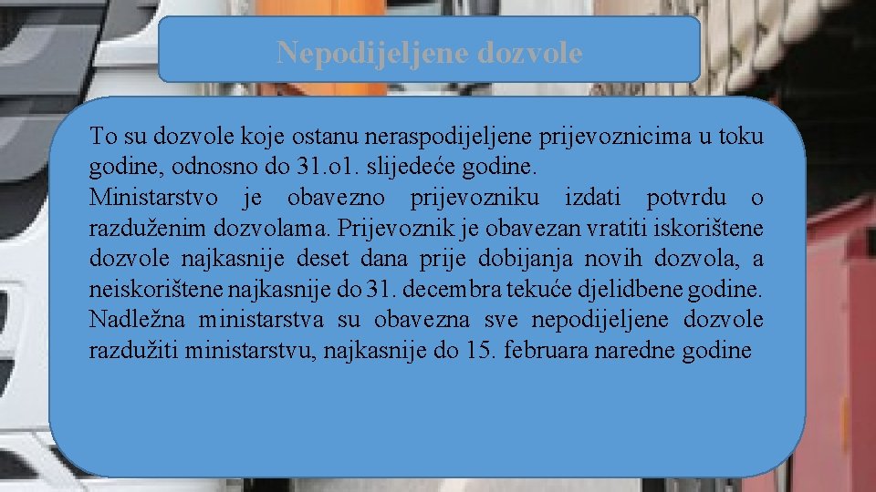 Nepodijeljene dozvole To su dozvole koje ostanu neraspodijeljene prijevoznicima u toku godine, odnosno do