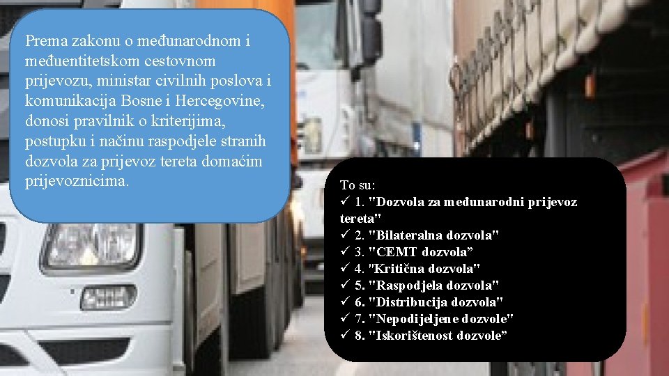 Prema zakonu o međunarodnom i međuentitetskom cestovnom prijevozu, ministar civilnih poslova i komunikacija Bosne