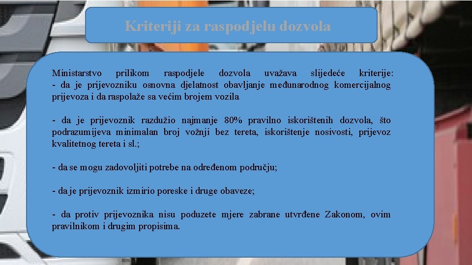 Kriteriji za raspodjelu dozvola Ministarstvo prilikom raspodjele dozvola uvažava slijedeće kriterije: - da je