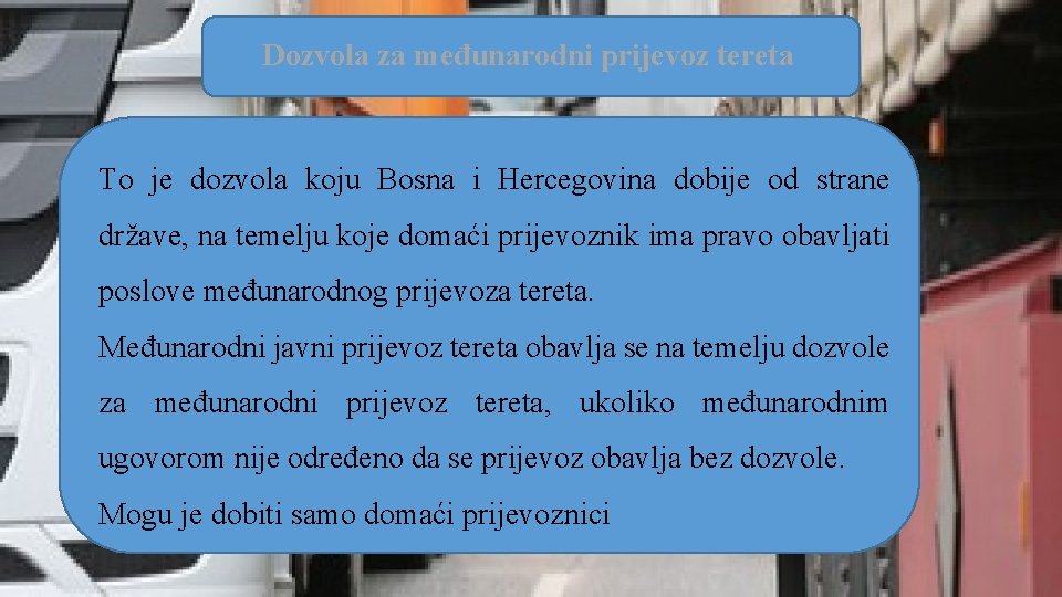 Dozvola za međunarodni prijevoz tereta To je dozvola koju Bosna i Hercegovina dobije od