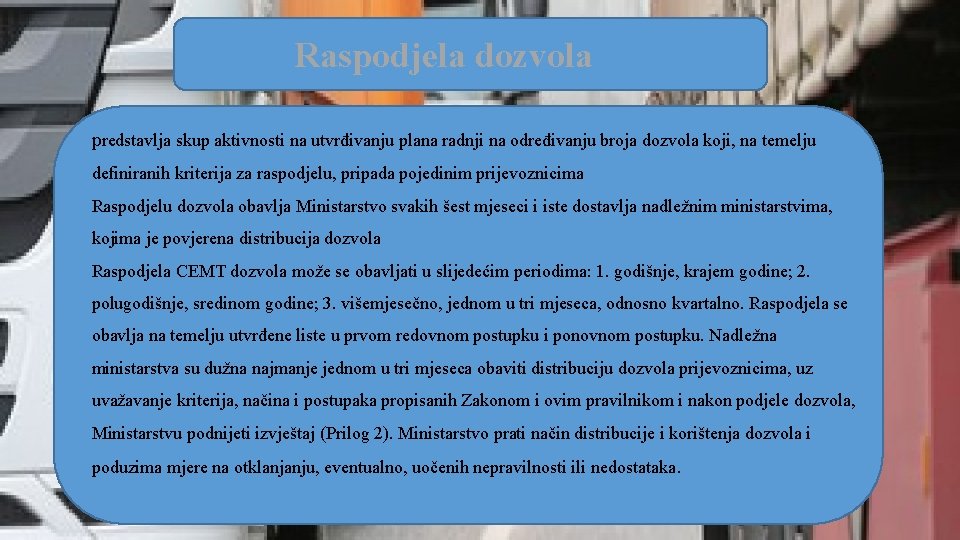 Raspodjela dozvola predstavlja skup aktivnosti na utvrđivanju plana radnji na određivanju broja dozvola koji,