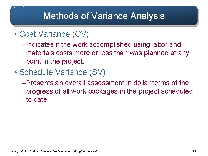 Methods of Variance Analysis • Cost Variance (CV) – Indicates if the work accomplished Methods of Variance Analysis • Cost Variance (CV) – Indicates if the work accomplished