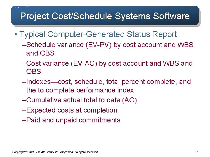 Project Cost/Schedule Systems Software • Typical Computer-Generated Status Report – Schedule variance (EV-PV) by Project Cost/Schedule Systems Software • Typical Computer-Generated Status Report – Schedule variance (EV-PV) by