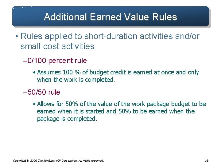 Additional Earned Value Rules • Rules applied to short-duration activities and/or small-cost activities – Additional Earned Value Rules • Rules applied to short-duration activities and/or small-cost activities –