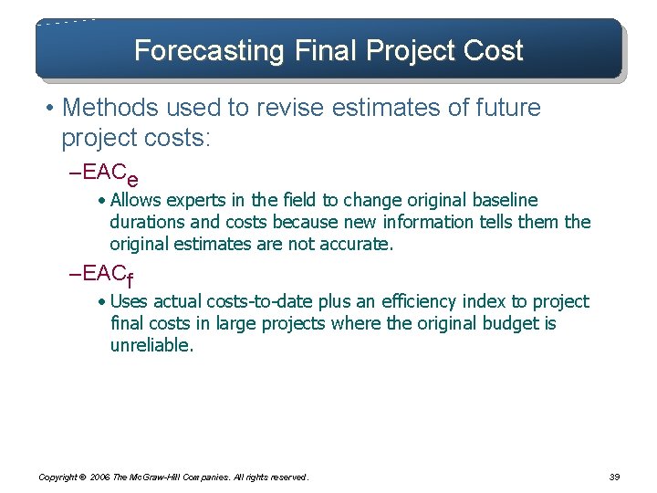 Forecasting Final Project Cost • Methods used to revise estimates of future project costs: Forecasting Final Project Cost • Methods used to revise estimates of future project costs: