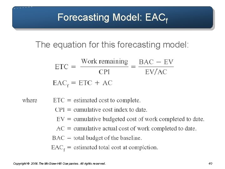 Forecasting Model: EACf The equation for this forecasting model: Copyright © 2006 The Mc. Forecasting Model: EACf The equation for this forecasting model: Copyright © 2006 The Mc.