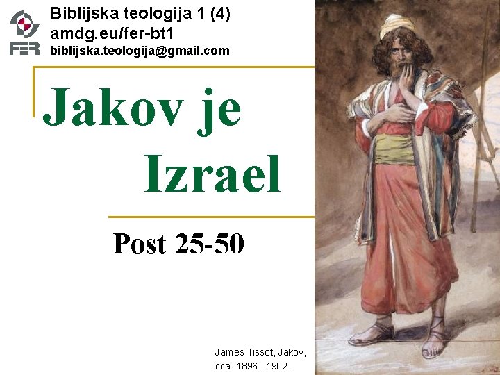 Biblijska teologija 1 (4) amdg. eu/fer-bt 1 biblijska. teologija@gmail. com Jakov je Izrael Post