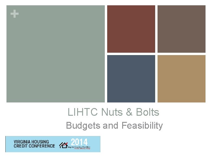 + LIHTC Nuts & Bolts Budgets and Feasibility 