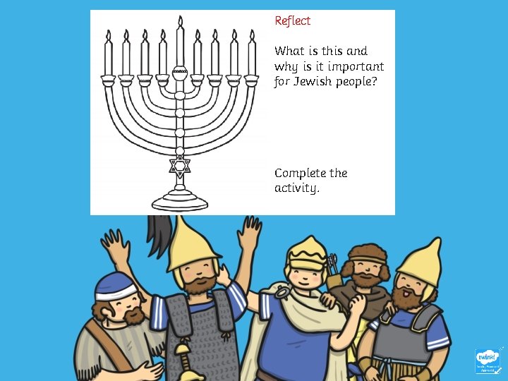Reflect What is this and why is it important for Jewish people? Complete the