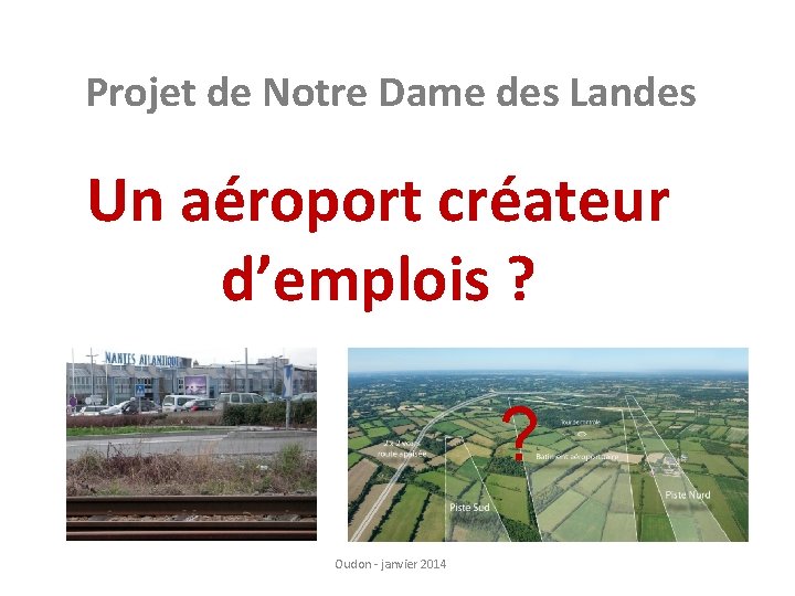 Projet de Notre Dame des Landes Un aéroport créateur d’emplois ? ? Oudon -