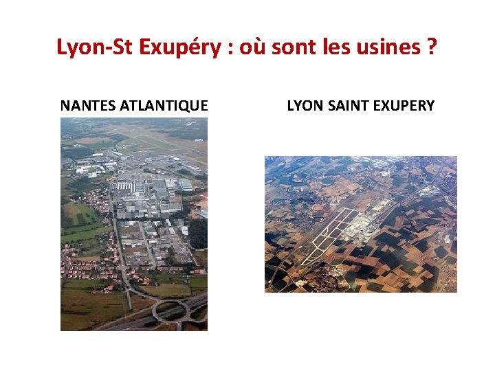 Lyon-St Exupéry : où sont les usines ? NANTES ATLANTIQUE LYON SAINT EXUPERY 