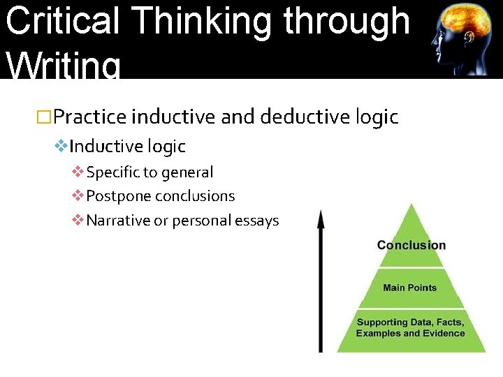 Critical Thinking through Writing �Practice inductive and deductive logic v. Inductive logic v. Specific