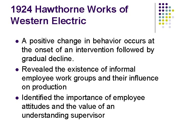 1924 Hawthorne Works of Western Electric A positive change in behavior occurs at the