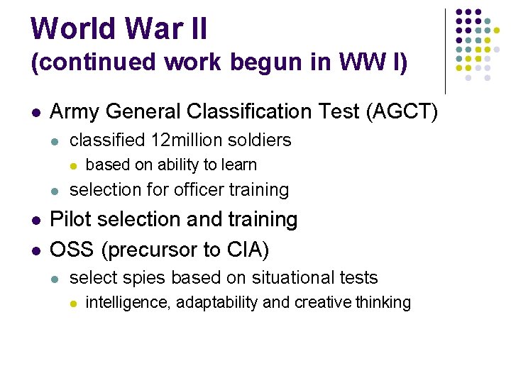 World War II (continued work begun in WW I) Army General Classification Test (AGCT)