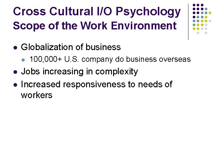 Cross Cultural I/O Psychology Scope of the Work Environment Globalization of business 100, 000+
