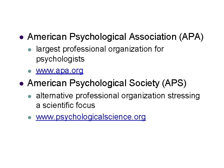  American Psychological Association (APA) largest professional organization for psychologists www. apa. org American