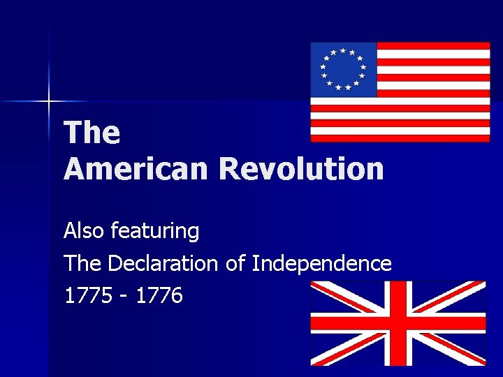 The American Revolution Also featuring The Declaration of Independence 1775 - 1776 