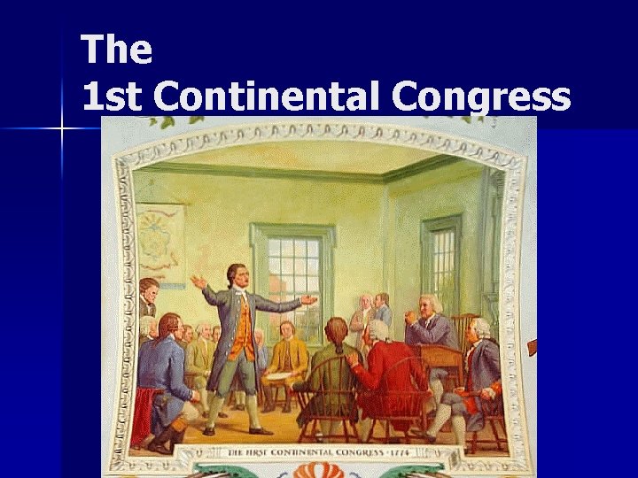 The 1 st Continental Congress 