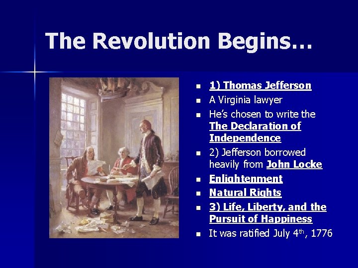 The Revolution Begins… n n n n 1) Thomas Jefferson A Virginia lawyer He’s