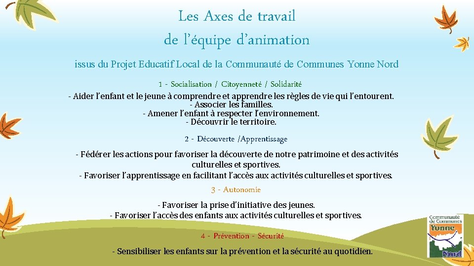 Les Axes de travail de l’équipe d’animation issus du Projet Educatif Local de la