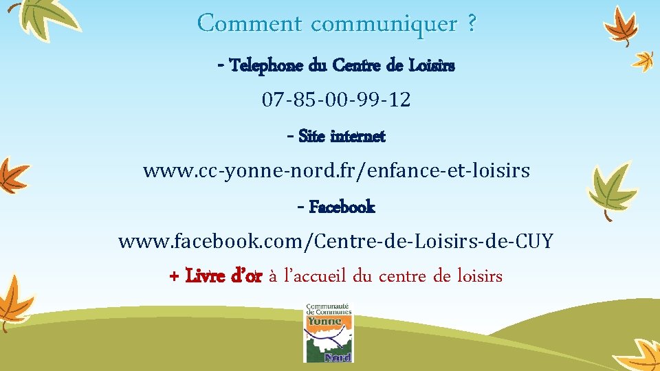 Comment communiquer ? - Telephone du Centre de Loisirs 07 -85 -00 -99 -12