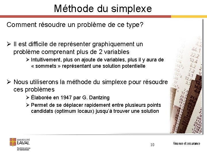 Méthode du simplexe Comment résoudre un problème de ce type? Ø Il est difficile Méthode du simplexe Comment résoudre un problème de ce type? Ø Il est difficile