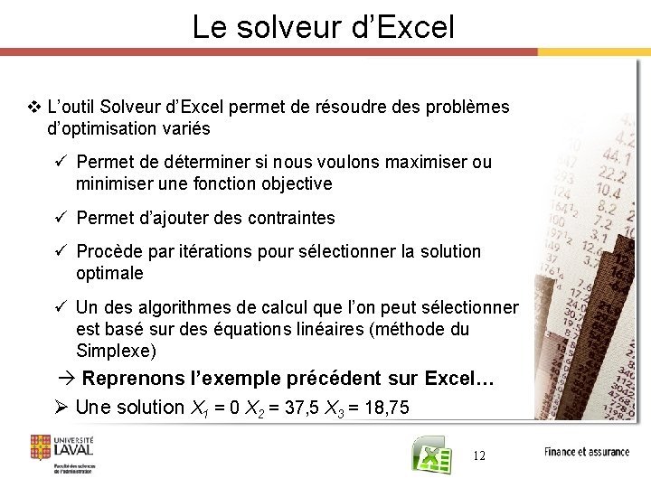 Le solveur d’Excel v L’outil Solveur d’Excel permet de résoudre des problèmes d’optimisation variés Le solveur d’Excel v L’outil Solveur d’Excel permet de résoudre des problèmes d’optimisation variés