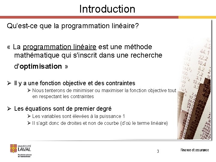 Introduction Qu’est-ce que la programmation linéaire? « La programmation linéaire est une méthode mathématique Introduction Qu’est-ce que la programmation linéaire? « La programmation linéaire est une méthode mathématique