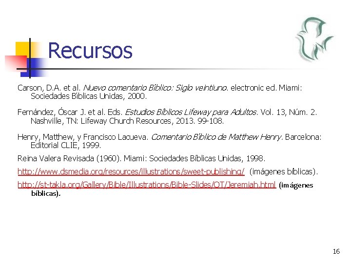 Recursos Carson, D. A. et al. Nuevo comentario Bı blico: Siglo veintiuno. electronic ed.