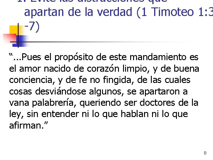 1. Evite las distracciones que apartan de la verdad (1 Timoteo 1: 3 -7)