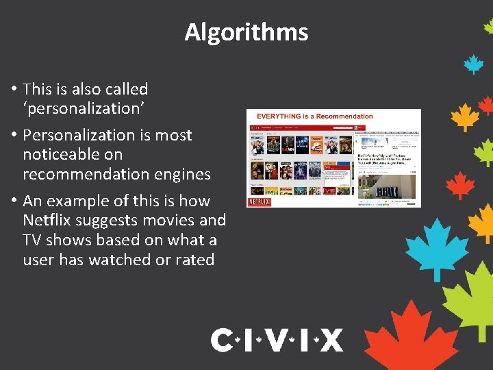 Algorithms • This is also called ‘personalization’ • Personalization is most noticeable on recommendation