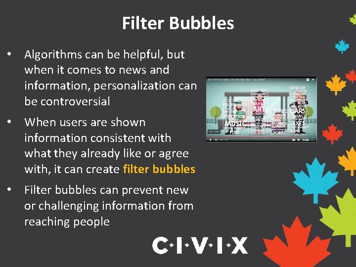 Filter Bubbles • Algorithms can be helpful, but when it comes to news and