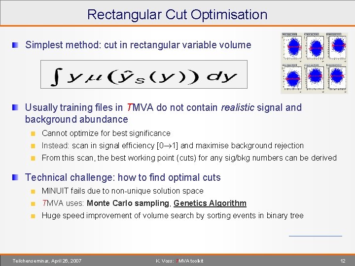 Rectangular Cut Optimisation Simplest method: cut in rectangular variable volume Usually training files in