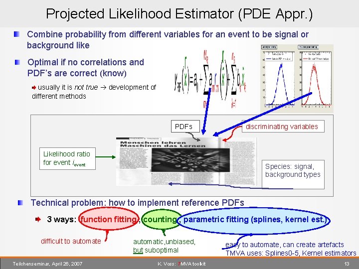 Projected Likelihood Estimator (PDE Appr. ) Combine probability from different variables for an event