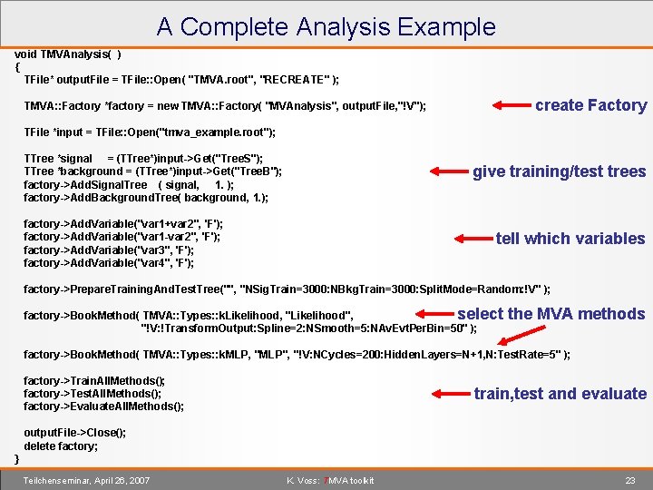 A Complete Analysis Example void TMVAnalysis( ) { TFile* output. File = TFile: :