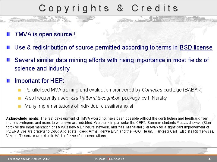 Copyrights & Credits TMVA is open source ! Use & redistribution of source permitted