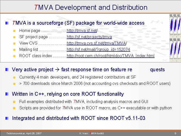 TMVA Development and Distribution TMVA is a sourceforge (SF) package for world-wide access Home