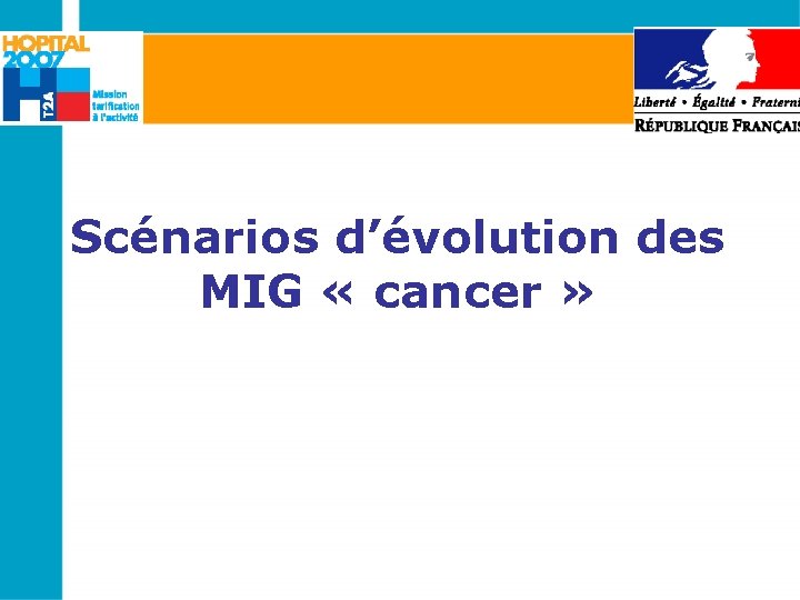 Scénarios d’évolution des MIG « cancer » 