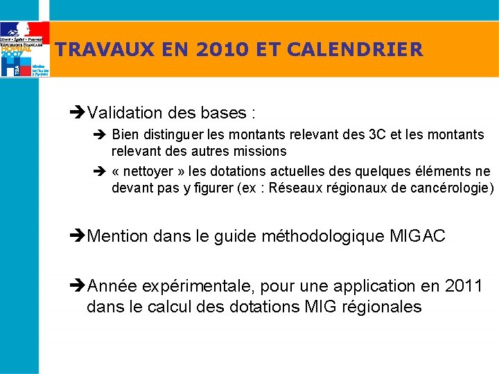 TRAVAUX EN 2010 ET CALENDRIER èValidation des bases : è Bien distinguer les montants